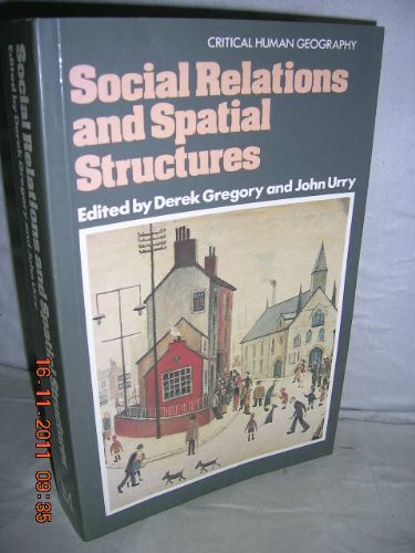 Social Relations and Spatial Structures (Critical human geography)