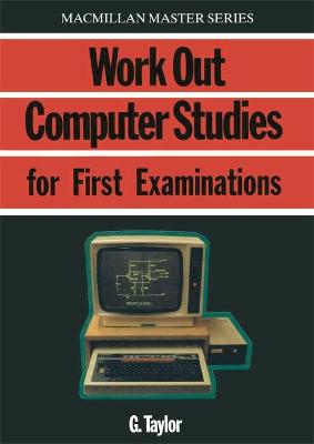 Work Out Computer Studies for 'O' Level and GCSE  (Macmillan Master Series)