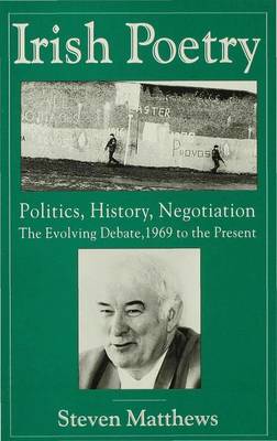 Irish Poetry: Politics, History, Negotiation