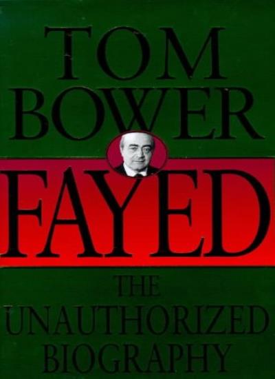 Fayed:The Unauthorised Biography hb: The Unauthorized Biography
