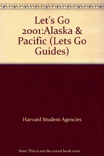 Let's Go 2001: Alaska & the Pacific Northwest
