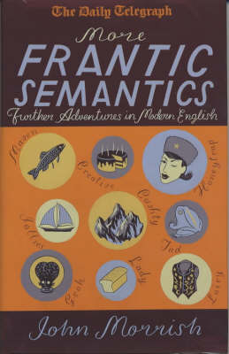 More Frantic Semantics: Further Adventures in Modern Englis