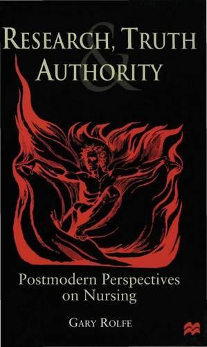 Research, Truth and Authority: Postmodern Perspectives on Nursing