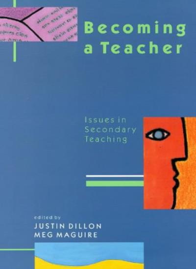 Becoming a Teacher: Issues in Secondary Teaching (1st Edition)