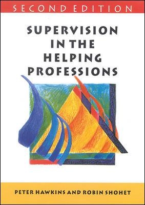 Supervision in the Helping Professions An Individual, Group And Organizational Approach (Supervision in Context)