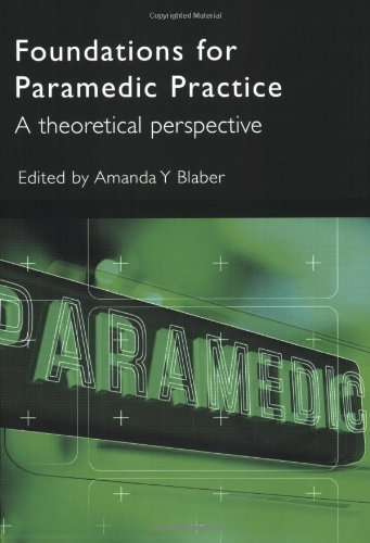 Foundations For Paramedic Practice: A Theoretical Perspective: A Theoretical Perspective