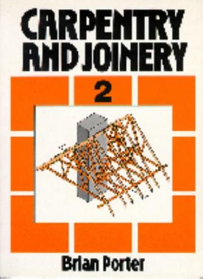 Carpentry and Joinery: v.2: Vol 2