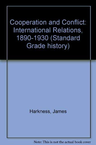 Cooperation and Conflict: International Relations, 1890-1930 (Standard Grade history)