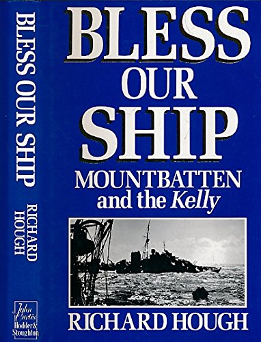 Bless Our Ship: Mountbatten and the "Kelly"