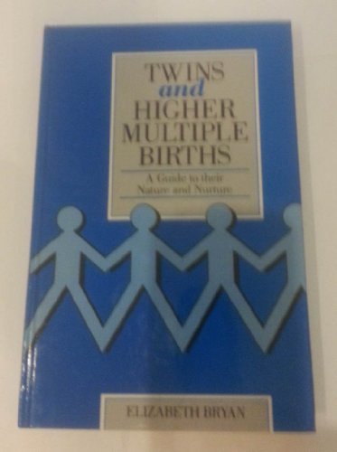 Twins and Higher Multiple Births: A Guide to Their Nature and Nurture
