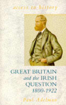 Access To History: Great Britain & the Irish Question, 1800-1922