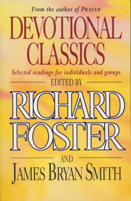 Devotional Classics: Selected Readings for Individuals and Groups: Selected Readings for the Individual and Groups
