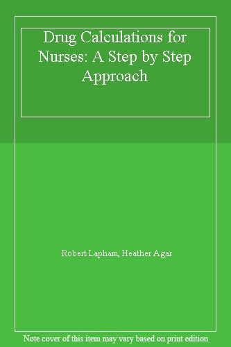 Drug Calculations for Nurses: A Step by Step Approach
