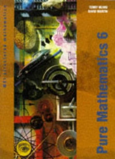 MEI Pure Mathematics 6: Bk. 6 (MEI Structured Mathematics (A+AS Level))