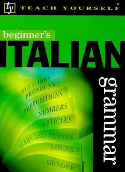 Beginner's Italian Grammar (Beginner's Grammar)