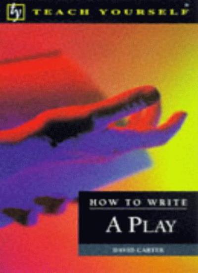 How to Write a Play (Teach Yourself Educational)