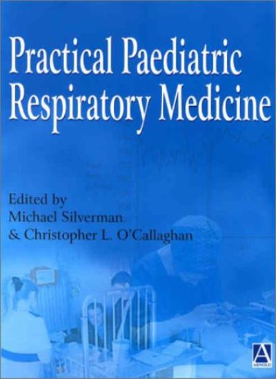 Practical Paediatric Respiratory Medicine (Hodder Arnold Publication)