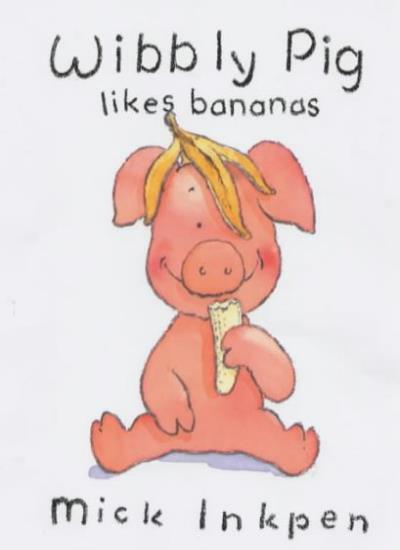 Wibbly Pig Likes Bananas