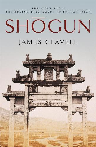 Shogun :Book One of the Asian Saga - The book that inspired the multi-Emmy and Golden Globe Award-winning TV show