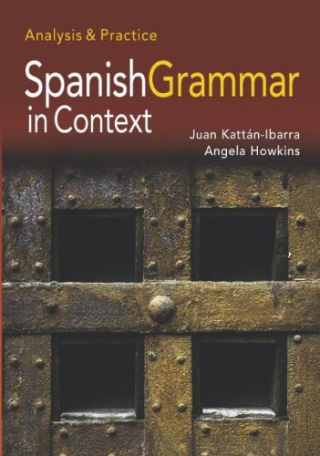 Spanish Grammar in Context: Analysis and Practice