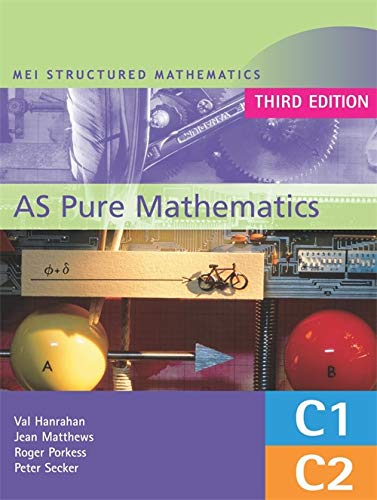 MEI AS Pure Mathematics 3rd Edition (MEI Structured Mathematics (A+AS Level))