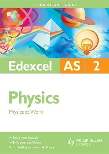 Edexcel AS Physics: Unit 2: Physics at Work (Student Unit Guides)