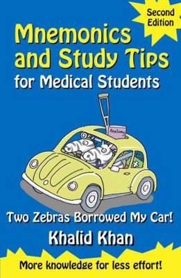 Mnemonics and Study Tips for Medical Students, Second Edition: Two Zebras Borrowed My Car (Hodder Arnold Publication)