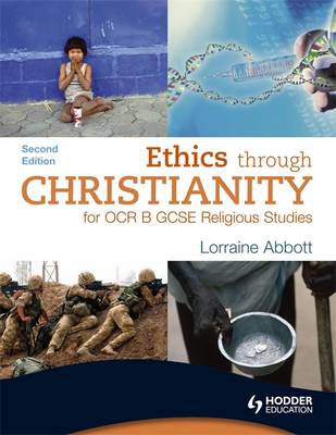 Ethics through Christianity for OCR B GCSE Religious Studies: Second Edition (OCR GCSE Religious Studies)