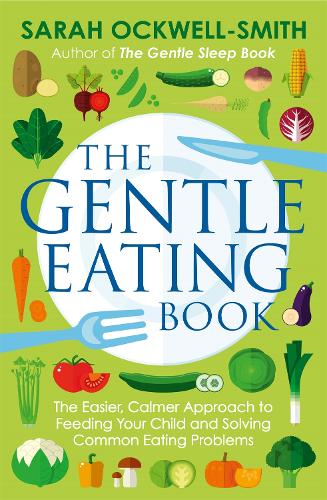 The Gentle Eating Book Sarah Ockwell-Smith 9780349414423