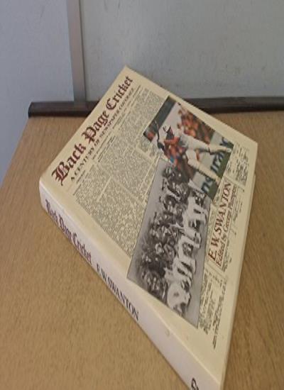 Back Page Cricket: A Century of Newspaper Coverage (A Queen Anne Press book)