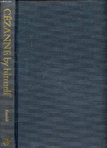 Cezanne By Himself: Drawings, Paintings, Writings (By Himself Series)