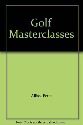 Golf Master Class: A Champion's Guide to Better Golf