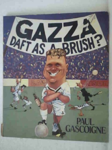 Gazza: Daft as a Brush