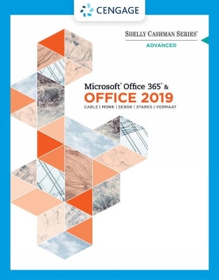 Shelly Cashman SeriesÂ® MicrosoftÂ® Office 365Â® & Office 2019 Advanced