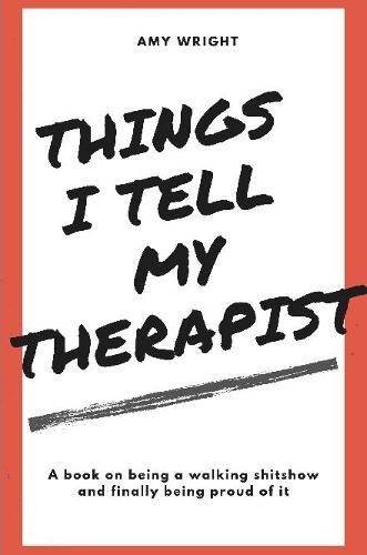 Things I Tell My Therapist