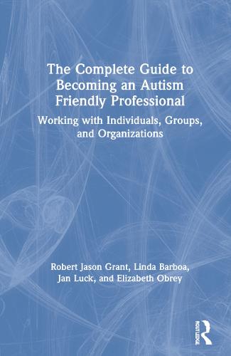 The Complete Guide to Becoming an Autism Friendly Professional