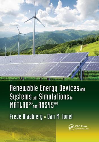 Renewable Energy Devices and Systems with Simulations in MATLAB® and ANSYS®