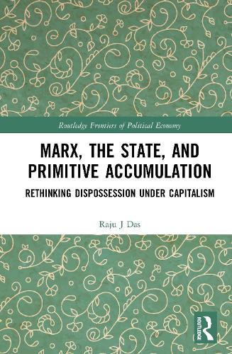 Marx, the State, and Primitive Accumulation: Rethinking Dispossession Under Capitalism
