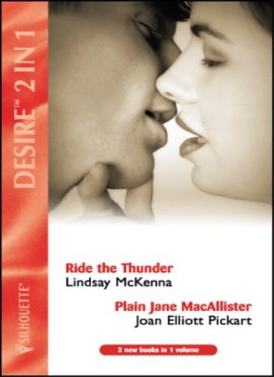 Ride the Thunder: AND Plain Jane MacAllister by Joan Elliott Pickart (Silhouette Desire S.)
