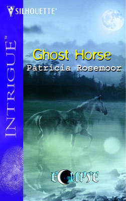 Ghost Horse (Harlequin Intrigue Series)
