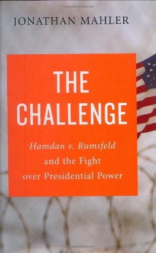 The Challenge: Hamdan V. Rumsfeld and the Fight Over Presidential Power