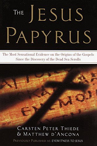 THE JESUS PAPYRUS: The Most Sensational Evidence on the Origins of the Gospels Since the Discovery of the Dead Sea Scrolls