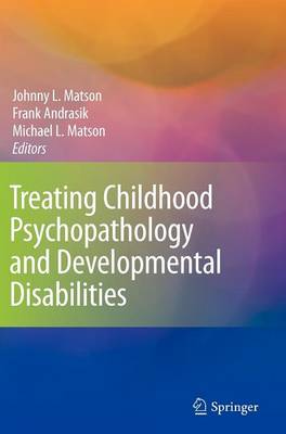 Treating Childhood Psychopathology and Developmental Disabilities