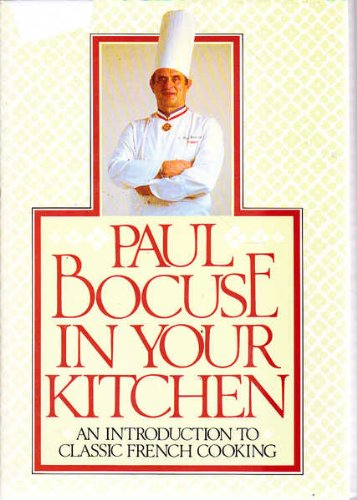 Paul Bocuse in Your Kitchen: An Introduction to Classic French Cooking