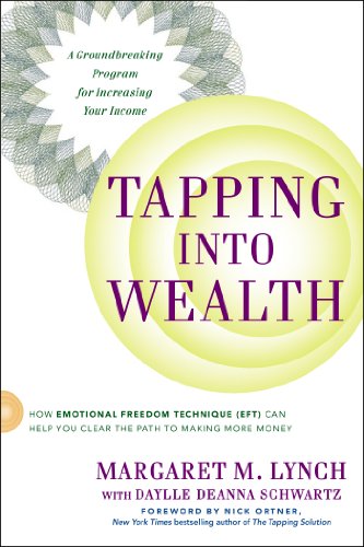 Tapping Into Wealth: How Emotional Freedom Techniques (Eft) Can Help You Clear the Path to Making More Money