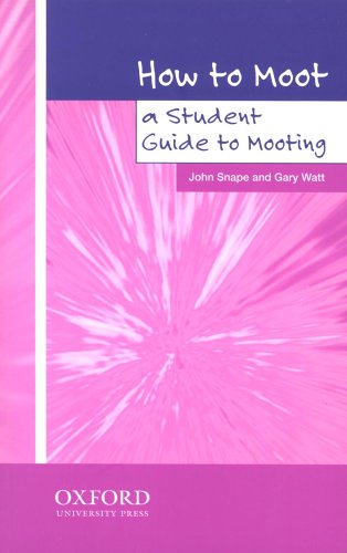 How to Moot: A Student Guide to Mooting