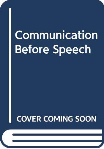 Communication Before Speech: Normal Development and Impaired Communication