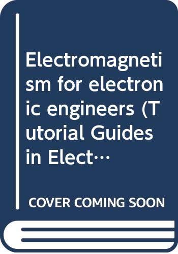 Electromagnetism for electronic engineers: 10 (Tutorial guides in electronic engineering series)