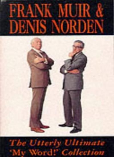 The Utterly Ultimate "My Word!" Collection (A Methuen humour classic)