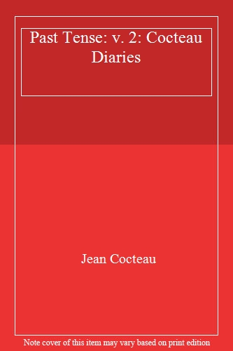 Past Tense: v. 2: Cocteau Diaries